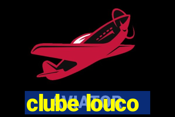 clube louco